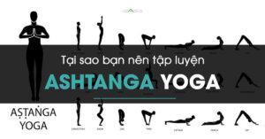 Tìm hiểu về trường phái Ashtanga yoga, tại sao bạn nên tập luyện Ashtanga yoga?
