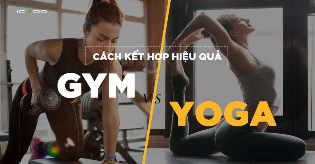 Cách kết hợp tập gym và tập yoga mà bạn cần biết