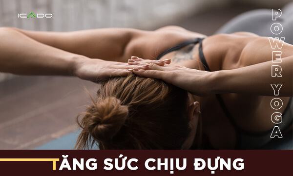 Power Yoga giúp tăng sức chịu đựng